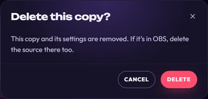 The Delete this copy? dialog: This copy and its settings are removed. If it’s in OBS, delete the source there too. Buttons CANCEL and DELETE