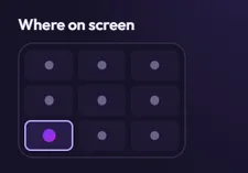 The Where on screen grid: nine spots, with the bottom left spot picked
