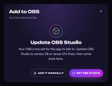 The Add to OBS window: Update OBS Studio. Your OBS is too old for the app to talk to. Update OBS Studio to version 28 or newer (it’s free), then come back here. Buttons: Add it manually and Get OBS Studio